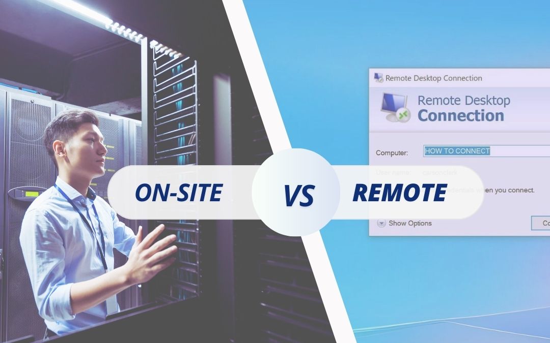 On-site vs Remote IT Support